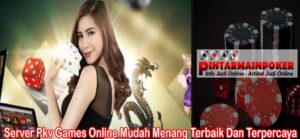 Server Pkv Games Online Mudah Menang Terbaik Dan Terpercaya 