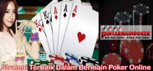 Strategi Terbaik Dalam Bermain Poker Online