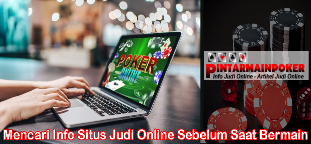 Mencari Info Situs Judi Online Sebelum Saat Bermain