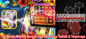 Tips Mudah Menang Bermain Judi Slot online Terbaik & Terpercaya